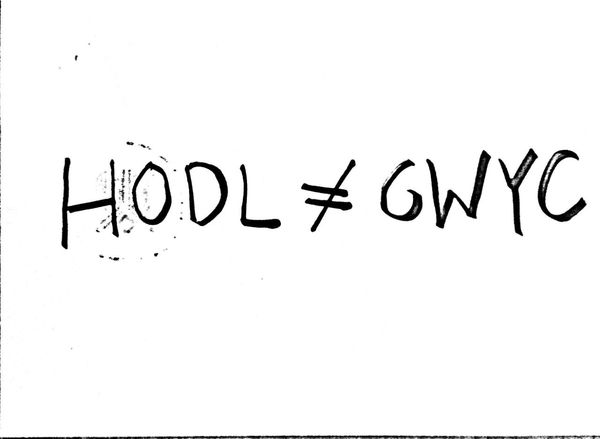 HODL ≠ GWYC