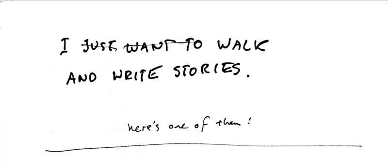 I walk and write stories